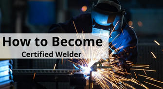 How to Become a Certified Welder with No Experience